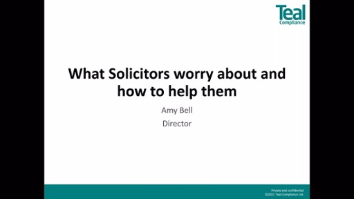 What Solicitors Worry About And How To Help Them – Amy Bell, Md Teal Compliance (Start Time 11am)