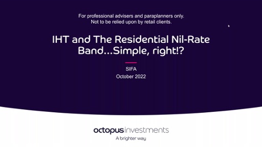 IHT and The Residential Nil-Rate Band...Simple, right!? by Matt Johnson, Octopus on 18th October 2022